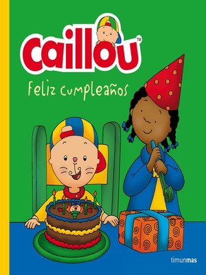 cover image of Caillou. Feliz cumpleaños
